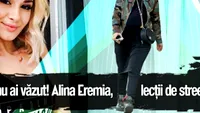 Asa ceva nu ai vazut! Alina Eremia, lectii de street style!?