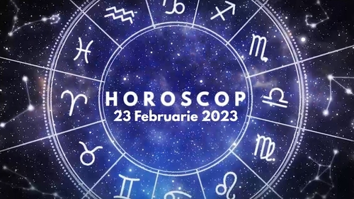 Horoscop 23 februarie 2023. Cine sunt nativii care vor face investiții avantajoase