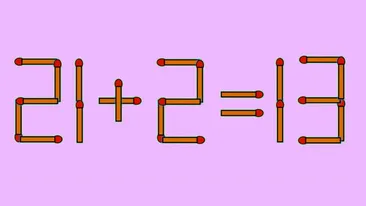 Test IQ exclusiv pentru genii | Corectați 21 + 2 = 13, mutând un singur chibrit