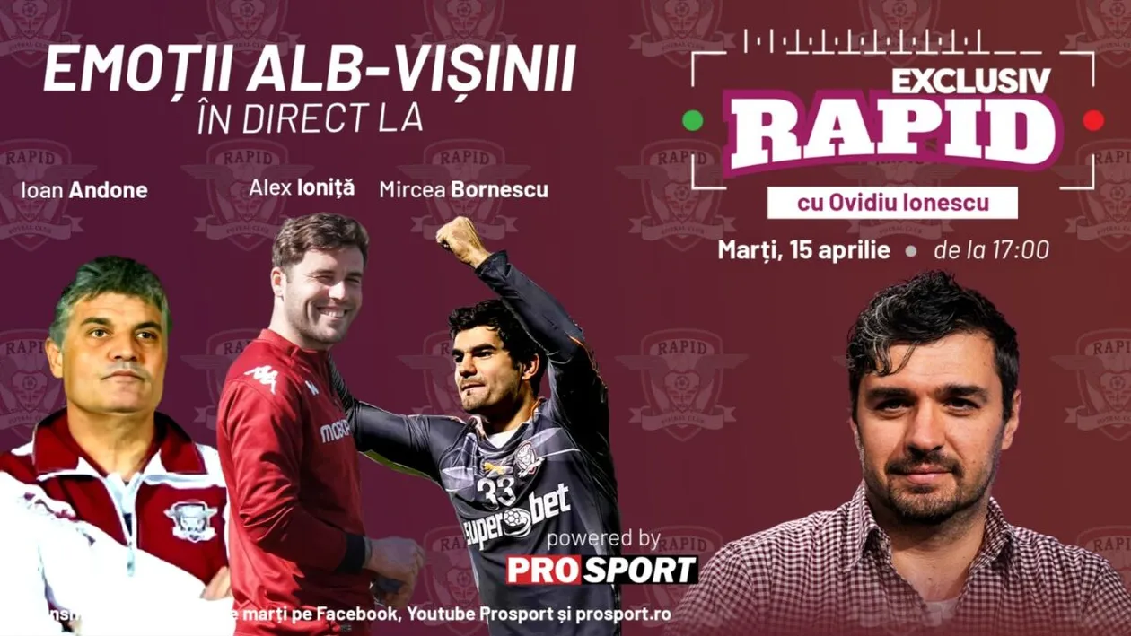 Ioan Andone, Mircea Bornescu și Alexandru Ioniță vin astăzi la EXCLUSIV RAPID, în direct pe YouTube - ProSport de la ora 17:00