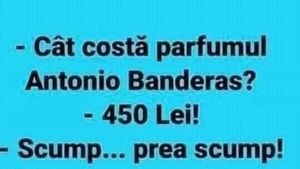 BANCUL ZILEI | Cât costă parfumul Antonio Banderas?