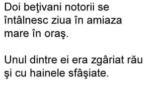 BANC | Doi bețivani notorii se întâlnesc ziua în amiaza mare, în oraș