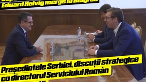 Președintele Serbiei, discuții strategice cu directorul Serviciului Român de Informații / VIDEO