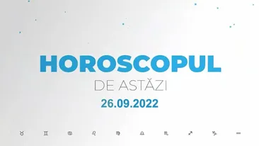 Horoscop 26 septembrie 2022. Nativii care au parte de surprize uriașe