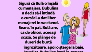 BANC | Sigură că Bulă o înșală cu menajera, Bubulina a decis să-i întindă o cursă