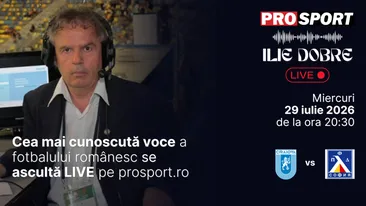 Ilie Dobre comentează LIVE pe ProSport.ro meciul Universitatea Craiova - Levski Sofia, miercuri, 29 iulie 2026, de la ora 20:30