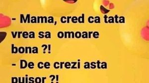 BANCUL ZILEI | "Mamă, cred că tata vrea să omoare bona"