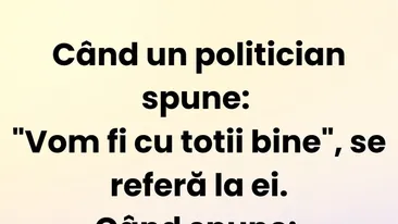 BANCUL ZILEI | Politicienii și sloganul Vom fi cu toții bine