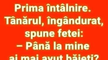 BANCUL ZILEI | Până la mine, ai mai avut băieți?