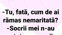 BANCUL ZILEI | Fată, cum de ai rămas nemăritată?