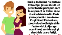 BANCUL ZILEI | Bulă şi Bubulina nu puteau avea copii şi s-au dus la un preot foarte priceput