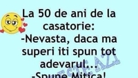 BANCUL ZILEI | La 50 de ani de căsătorie: „Nevastă, îți spun tot”