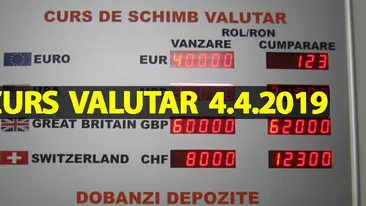 Curs valutar 4 aprilie 2019. Situație alarmantă. Câți lei costă 1 euro astăzi și cât va crește în următoarea perioadă