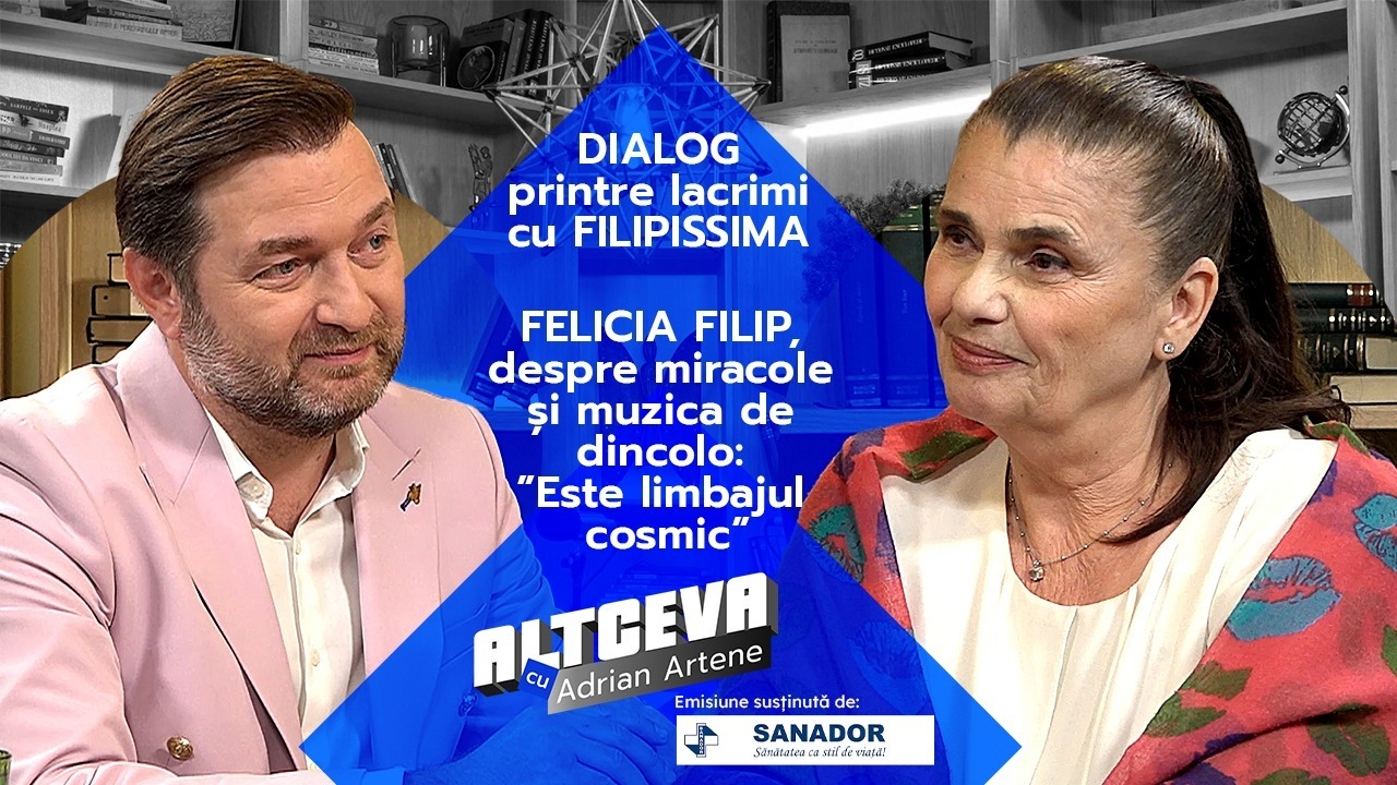 Altceva cu Adrian Artene |  Felicia Filip: „Sunt o ființă iubită de Bunul Dumnezeu. Locul meu pe această lume este rezultatul unui sacrificiu!”