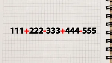 TEST IQ | Cât face 111+222-333+444-555? Geniile dau răspunsul în doar 2 secunde