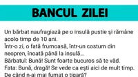 BANC | Un bărbat naufragiază pe o insulă pustie. După 10 ani, vine la el o fată frumoasă, în costum de neopren