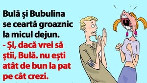 BANC | Bulă și Bubulina se ceartă groaznic la micul dejun