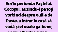 BANCUL ZILEI | Ce a făcut cocoșul în prima zi de Paște