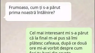 BANC | Frumoaso, cum ți s-a părut prima noastră întâlnire?