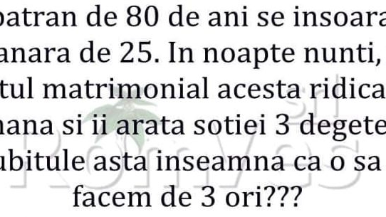 BANC | Un bătrân de 80 de ani se însoară cu o tânără de 25. În noaptea nunții, îi arată 3 degete