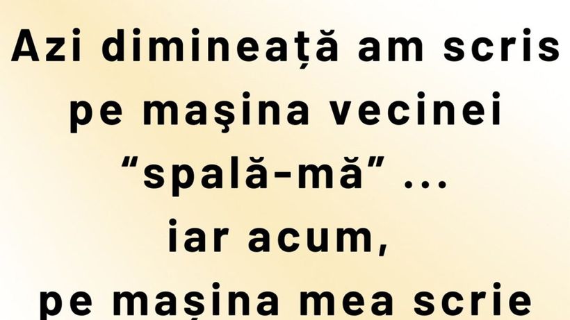 BANCUL ZILEI | Vecina și mesajele de pe mașini