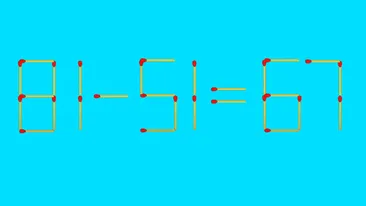 TEST IQ | Mutați 2 chibrituri pentru a corecta 81 - 51 = 67
