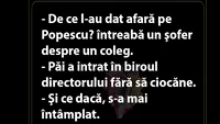 BANCUL ZILEI | De ce l-au concediat pe Popescu