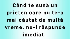 BANC | Când te sună un prieten care nu te-a mai căutat de multă vreme