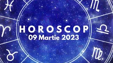 Horoscop 9 martie 2023. Lista nativilor care vor avea parte de schimări importante
