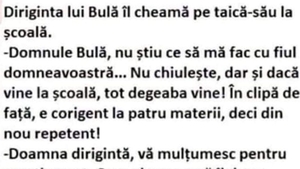 BANCUL ZILEI | Diriginta lui Bulă îl cheamă pe taică-su la școală: "E corigent la..."