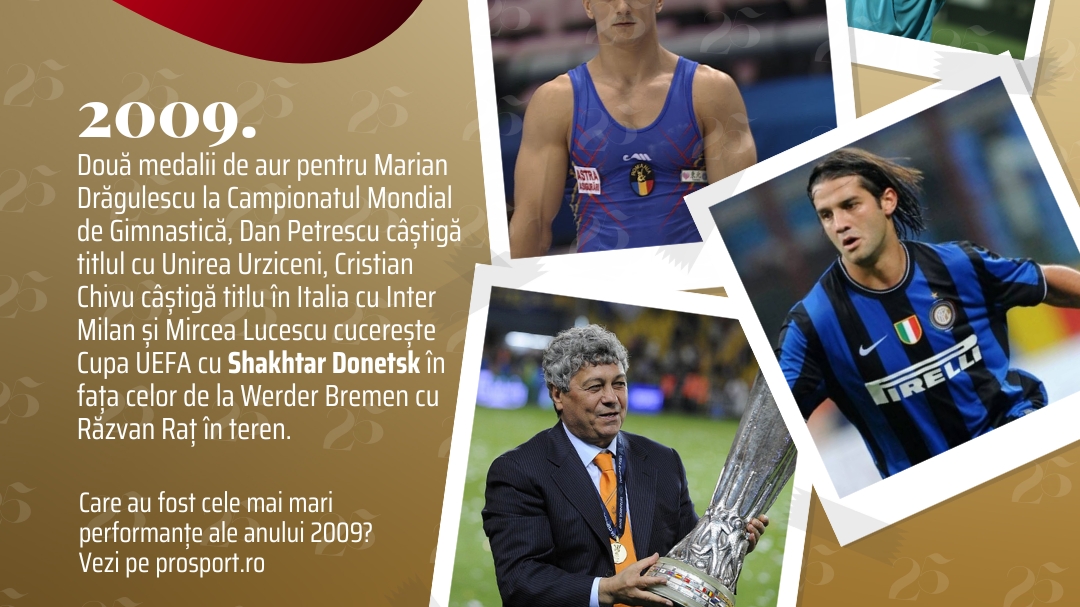 Prosport 25 – 2009. Miracolul lui Dan Petrescu, titlul lui Cristi Chivu, dar, mai ales, trofeul lui Mircea Lucescu!