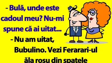 BANC | Bulă, unde este cadoul meu?