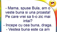 BANCUL ZILEI | „Mamă, am o veste bună și una proastă!”