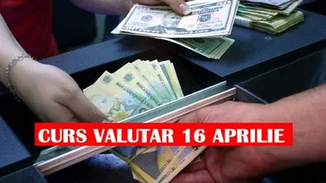 Curs valutar 16 aprilie 2019. Vestea neplacută primită azi de români: euro și dolarul au crescut