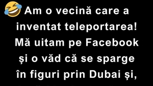 Bancul zilei de joi | Vecina care a inventat teleportarea
