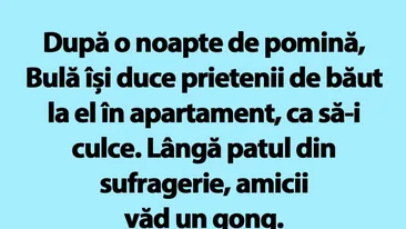BANC | După o noapte de pomină, Bulă își duce prietenii de băut la el în apartament, ca să-i culce