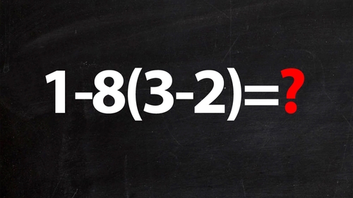 Test IQ pentru matematicieni| Calculați 1-8(3-2)=?