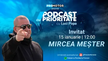 „Podcast cu Prioritate” #30 apare luni, 15 ianuarie, ora 12:00. Invitat Mircea Meșter