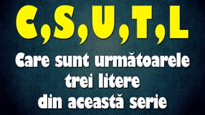 Test IQ cu 10 ghicitori virale | Prima: Care sunt următoarele 3 litere din această serie: C,S,U,T,L?