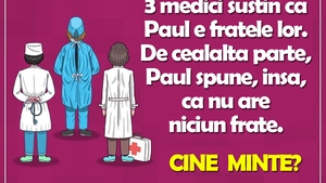 TEST IQ cu 10 întrebări | Prima: 3 medici susțin că Paul e fratele lor. Paul spune, însă, că nu are niciun frate. Cine minte?