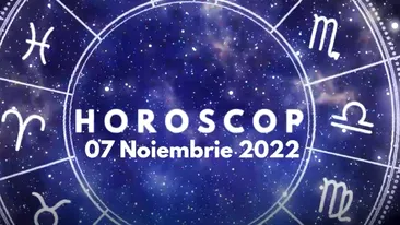 Horoscop 7 noiembrie 2022. Vești importante la început de săptămână. Lista nativilor avantajați pe plan profesional