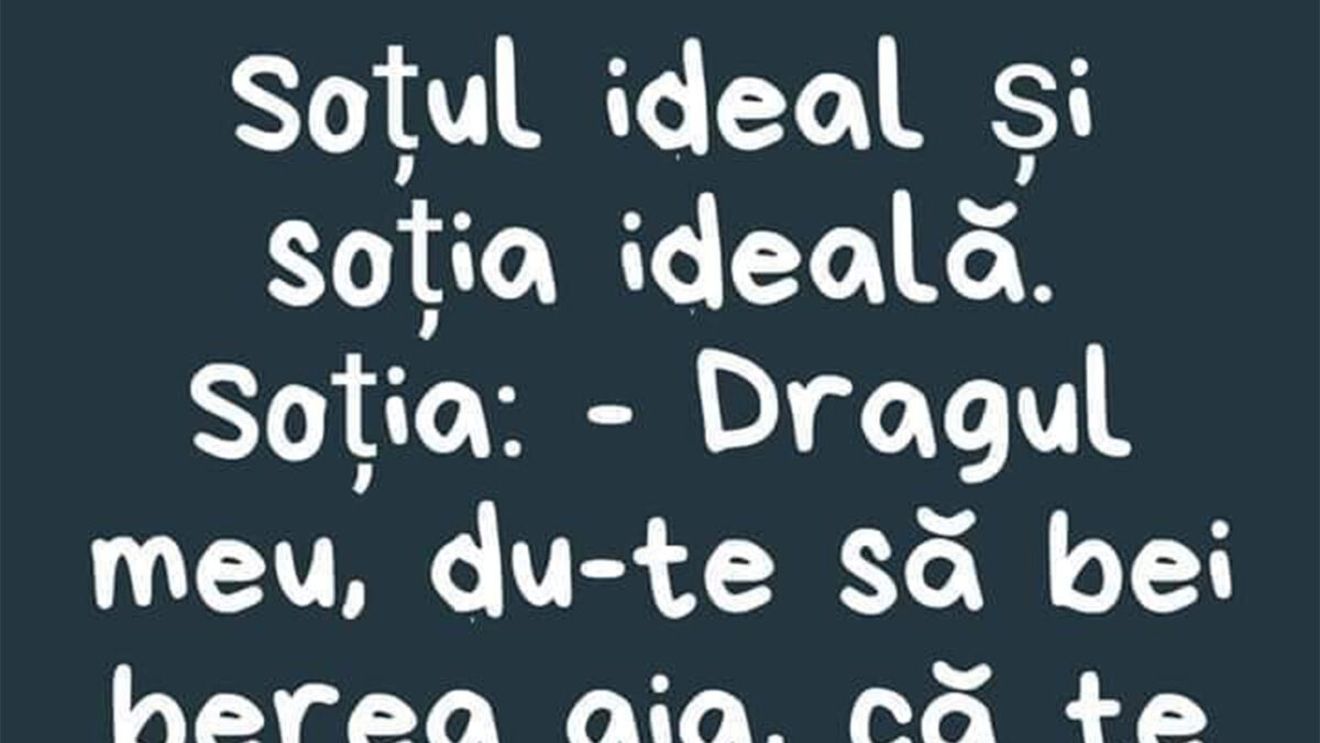 Bancul începutului de săptămână | Soțul ideal și soția ideală