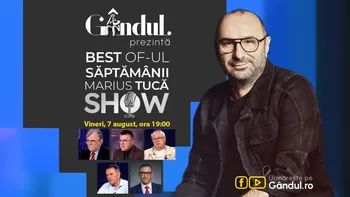 Gândul prezintă Best of Marius Tucă Show – vineri, 7 august, de la ora 19:00