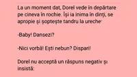 Bancul de weekend | Cum agață Dorel: Baby, dansezi?