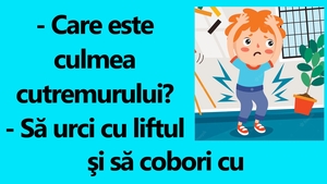 BANCUL ZILEI | Care este culmea cutremurului?