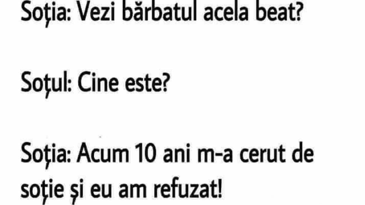 BANC | ”Soția: Vezi bărbatul acela beat?”
