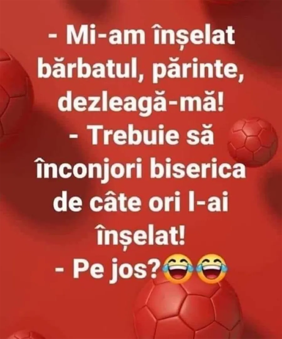 BANCUL ZILEI | "Mi-am înșelat bărbatul, părinte. Dezleagă-mă!"