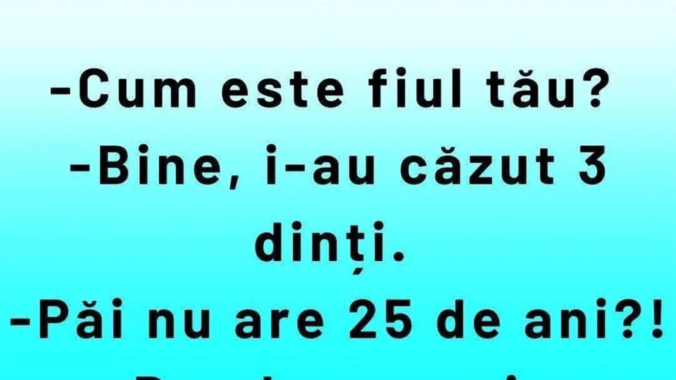 BANCUL ZILEI | "Cum este fiul tău?"