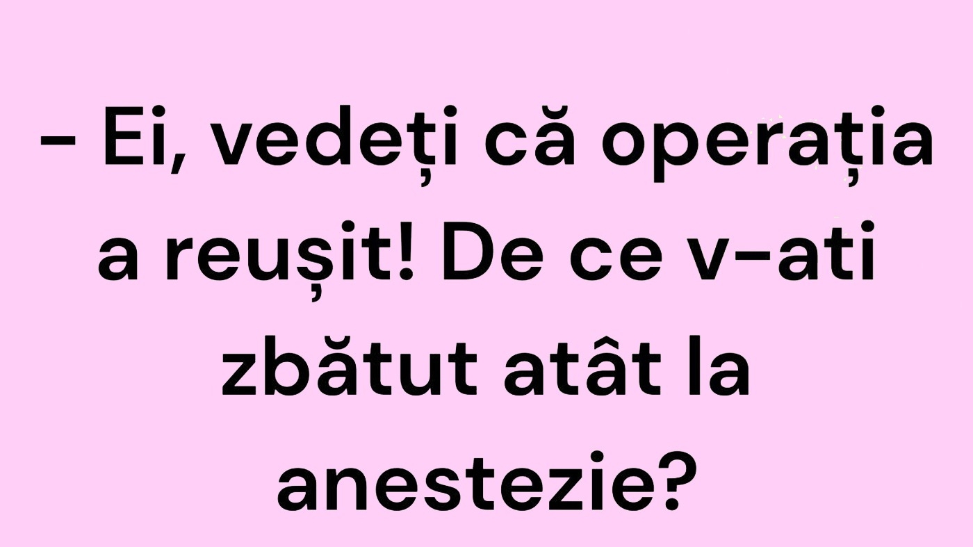 Bancul începutului de săptămână | Operația a reușit