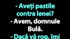 Bancul de joi | Bulă și pastilele contra lenei